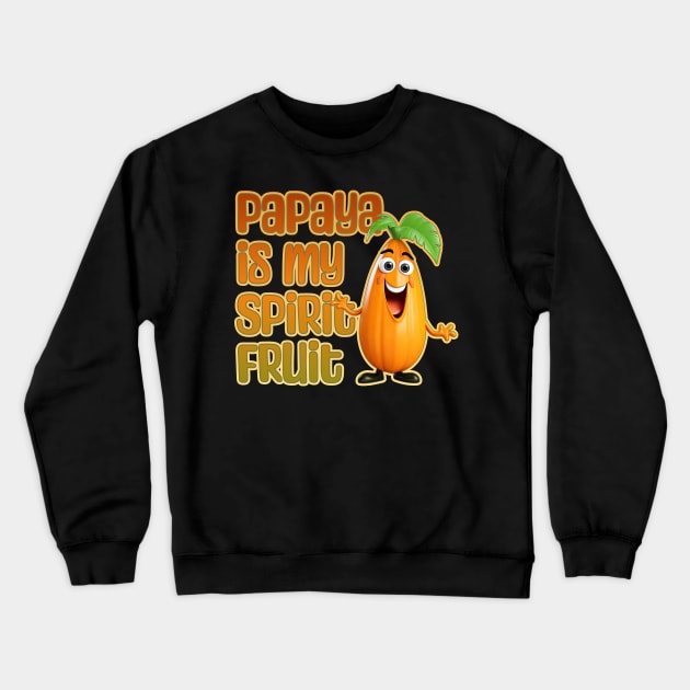 Papaya is My Spirit Fruit Crewneck Sweatshirt by DanielLiamGill